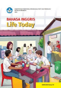 Bahasa Inggris : Life Today (XII)
